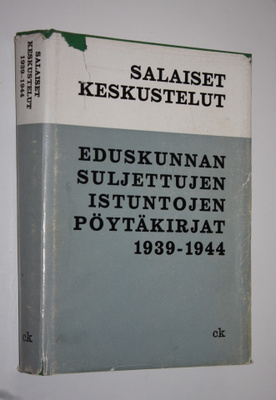 Salaiset keskustelut : Eduskunnan suljettujen istuntojen ...