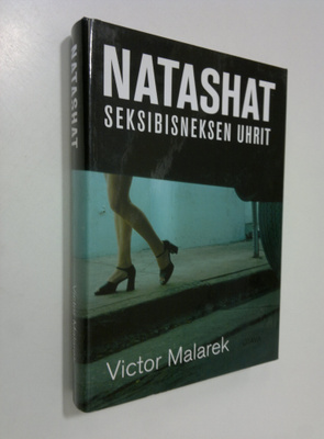 Victor Malarek : Natashat : seksibisneksen uhrit