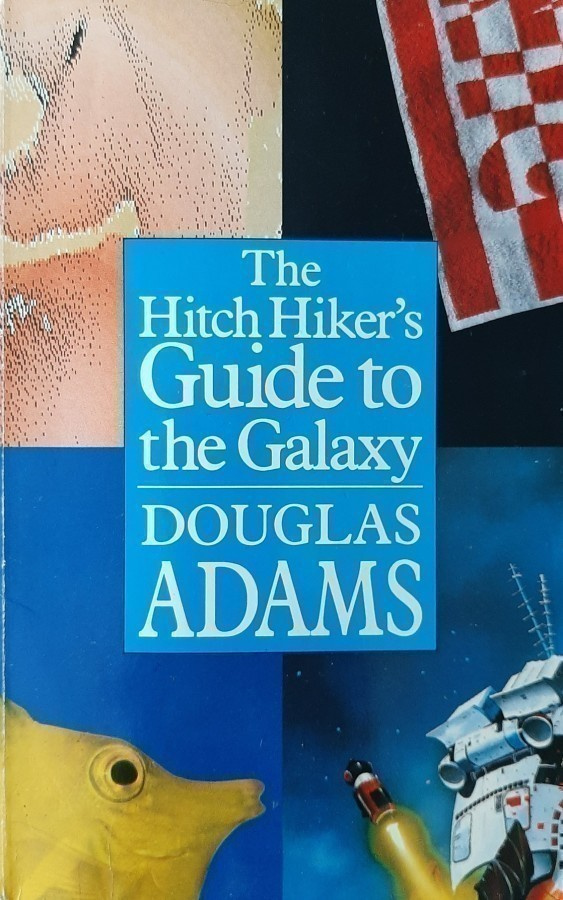 Douglas Adams: The Hitch Hiker's guide to the Galaxy