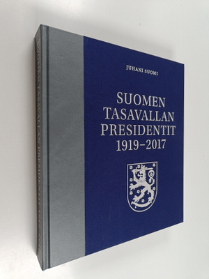 Juhani Suomi : Suomen tasavallan presidentit 1919-2017 (n...