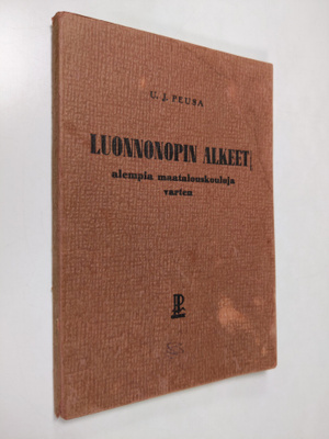 U. J. Peusa : Luonnonopin alkeet : alempia maatalouskoulu...