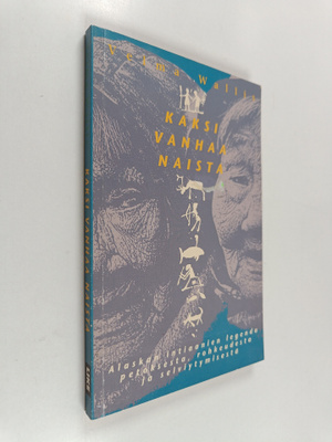 Velma Wallis : Kaksi vanhaa naista : Alaskan intiaanien l...