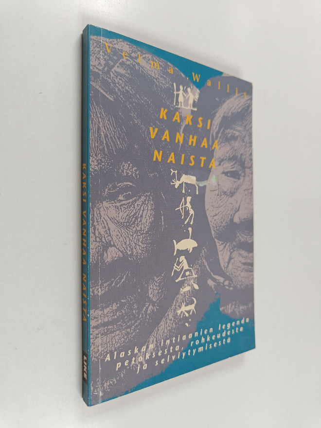 Velma Wallis : Kaksi vanhaa naista : Alaskan intiaanien l...