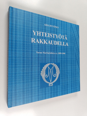 Arja Hyvönen : Yhteistyötä rakkaudella : Turun marttayhdi...