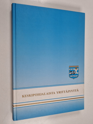 Keskipohjalaista yrittäjyyttä : Keski-pohjanmaan yrittäjä...