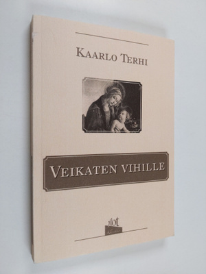 Kaarlo Terhi : Veikaten vihille : romaani