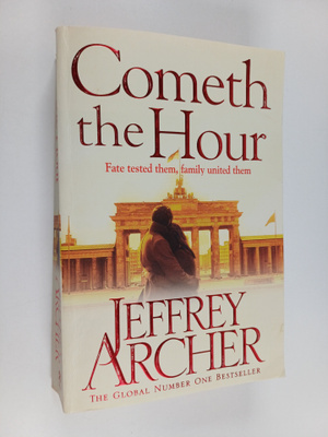 Jeffrey Archer : Cometh the hour