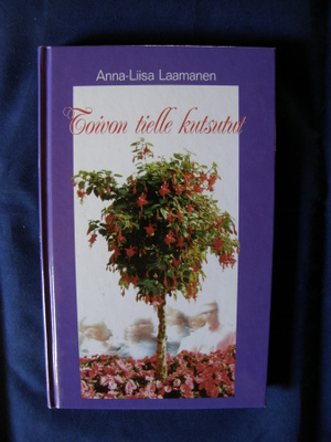 Laamanen, Anna-Liisa : Toivon tielle kutsutut