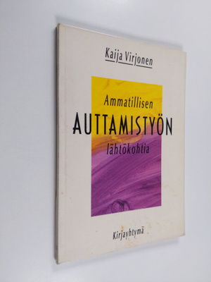 Kaija Virjonen : Ammatillisen auttamistyön lähtökohtia so...