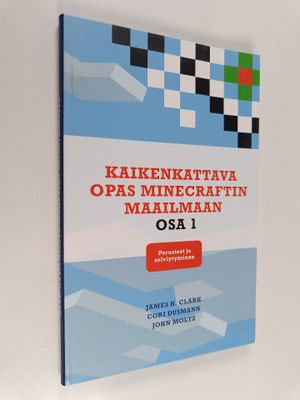 James H. Clark : Kaikenkattava opas Minecraftin maailmaan...