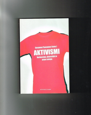 Aktivismi - Verkostoja, järjestöjä ja arjen taitoja