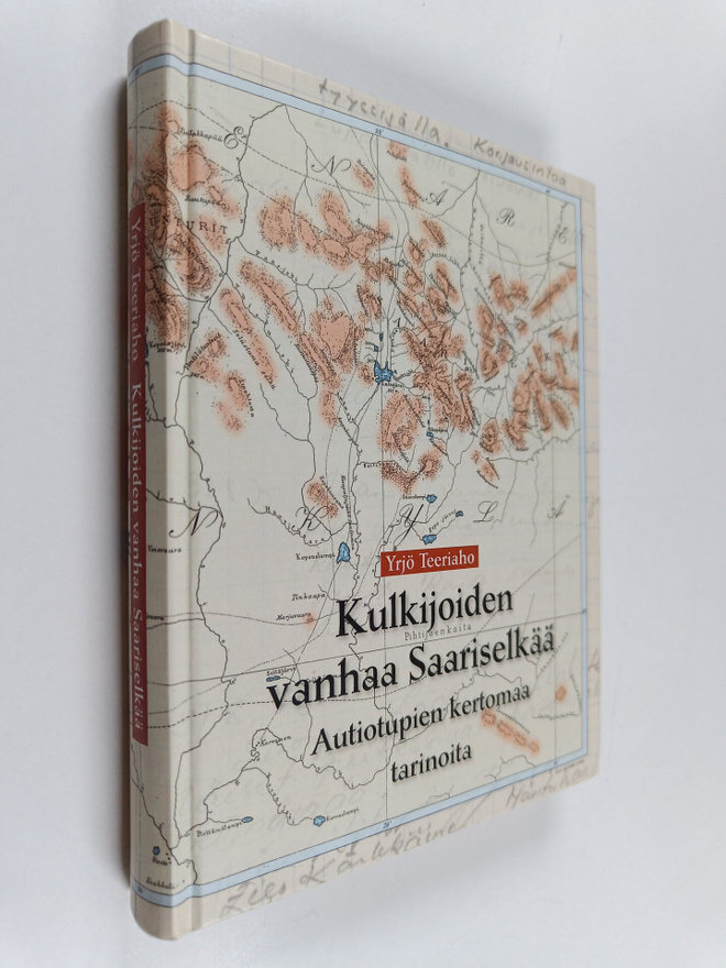 Yrjö Teeriaho : Kulkijoiden vanhaa Saariselkää : autiotup...