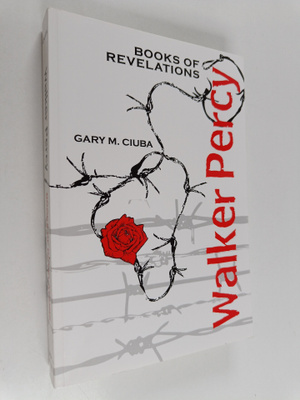 Gary M. Ciuba : Walker Percy - Books of Revelations