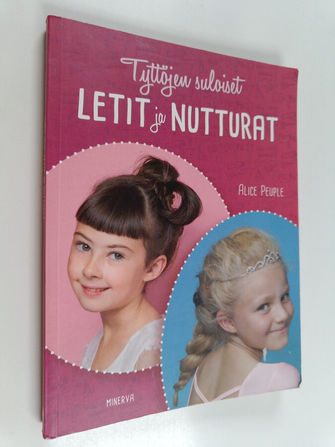 Alice Peuple : Tyttöjen suloiset letit ja nutturat