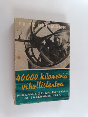 Fritz Dettmann : 40,000 kilometriä vihollislentoa Puolan,...