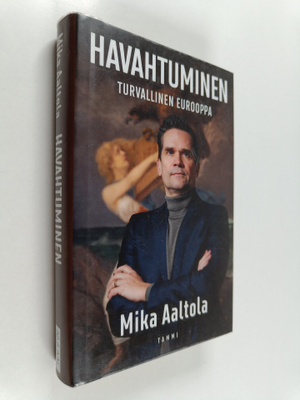 Mika Aaltola : Havahtuminen : Turvallinen Eurooppa