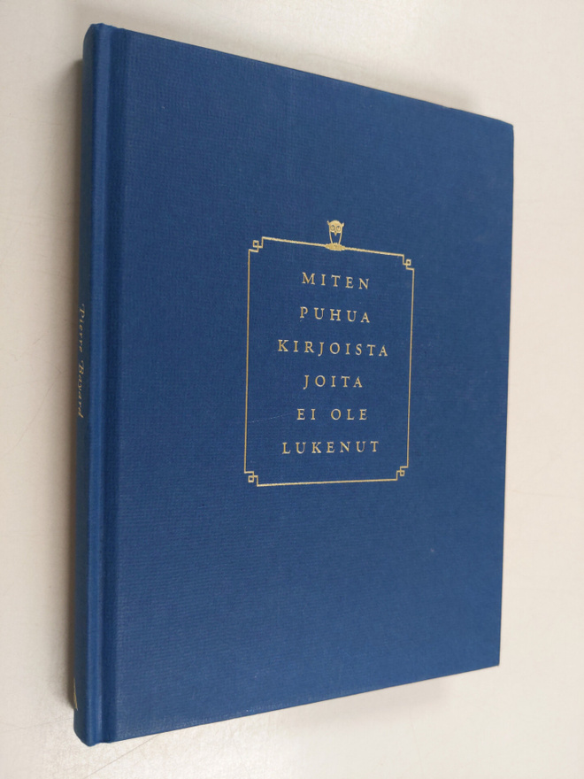 Pierre Bayard : Miten puhua kirjoista joita ei ole lukenut
