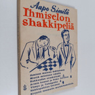 Aapo Similä : Ihmiselon shakkipeliä (signeerattu, tekijän... - pikkukuva 1