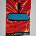 Dorothy Porter : Driving Too Fast - pikkukuva 1