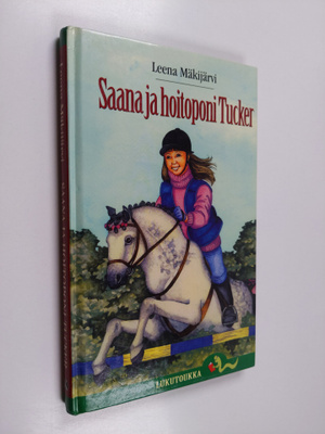 Leena Mäkijärvi : Saana ja hoitoponi Tucker