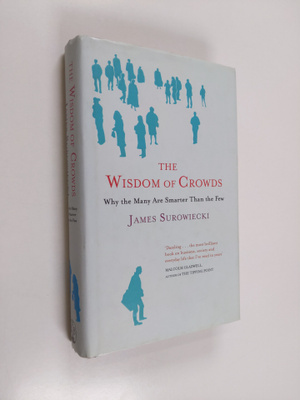 James Surowiecki : The Wisdom of Crowds - Why the Many ar...
