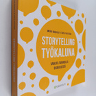 Mervi Rauhala ym. : Storytelling työkaluna : vaikuta tari... - pikkukuva 1