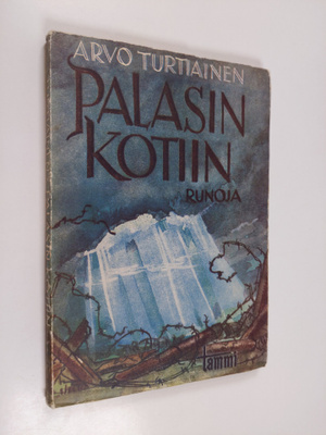 Arvo Turtiainen : Palasin kotiin : runoja
