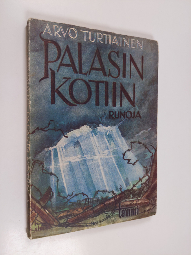Arvo Turtiainen : Palasin kotiin : runoja