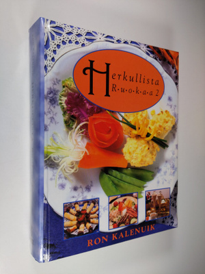 Ron Kalenuik : Herkullista ruokaa 2