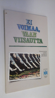 Ei voimaa, vaan viisautta : puheenvuoroja sodasta, rauhas...