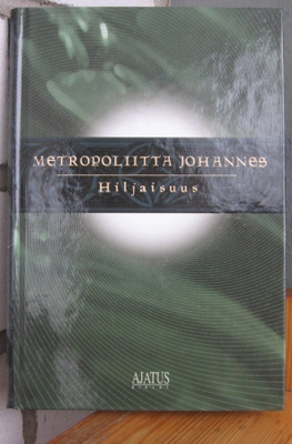 Metropoliitta Johannes: Hiljaisuus,  Ajatus  2003,  152 s.