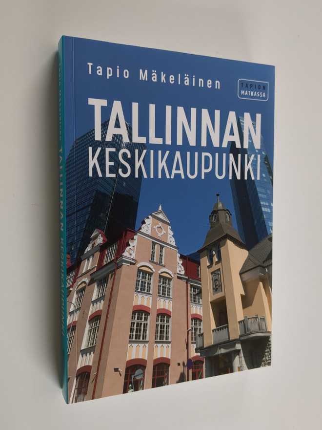Tapio Mäkeläinen : Tallinnan keskikaupunki