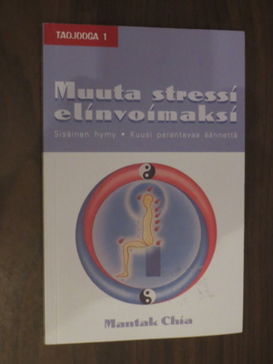 Mantak Chía: Taojooga 1 - Muuta stressí elínvoímaksí
