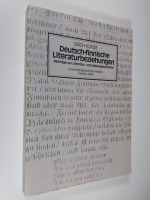 Erich Kunze : Deutsch-finnische Literaturbeziehungen : Be...