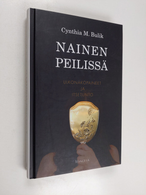 Cynthia M. Bulik : Nainen peilissä : ulkonäköpaineet ja i...