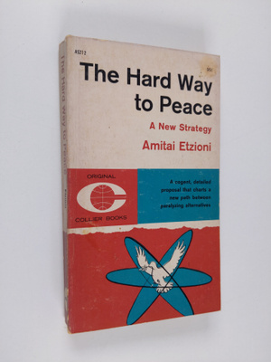 Amitai Etzioni : The hard way to peace : a new strategy