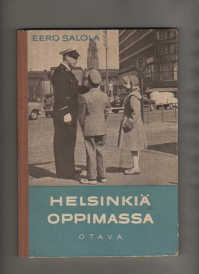 Salola, Eero: Helsinkiä oppimassa, Otava 1957, sid., K3
