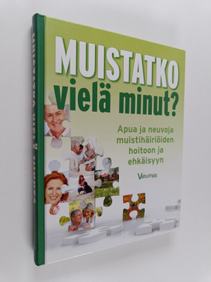 Muistatko vielä minut : apua ja neuvoja muistihäiriöiden ...