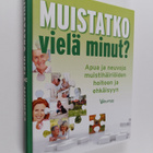 Muistatko vielä minut : apua ja neuvoja muistihäiriöiden ... - pikkukuva 1