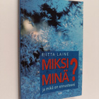 Riitta (toim.) Laine : Miksi minä ja mikä on ennusteeni - pikkukuva 1