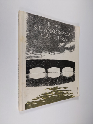 Jari Tervo : Sillankorvassa, illansuussa : runoja