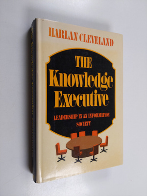Harlan Cleveland : The knowledge executive : leadership i...
