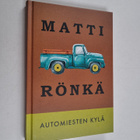 Matti Rönkä : Automiesten kylä : pienoisromaani - pikkukuva 1