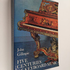 John Gillespie : Five Centuries of Keyboard Music : An Hi... - pikkukuva 1