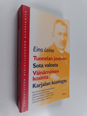 Eino Leino : Tuonelan joutsen ; Sota valosta ; Väinämöise...
