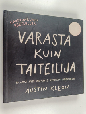 Austin Kleon : Varasta kuin taiteilija: 10 asiaa joita ku...