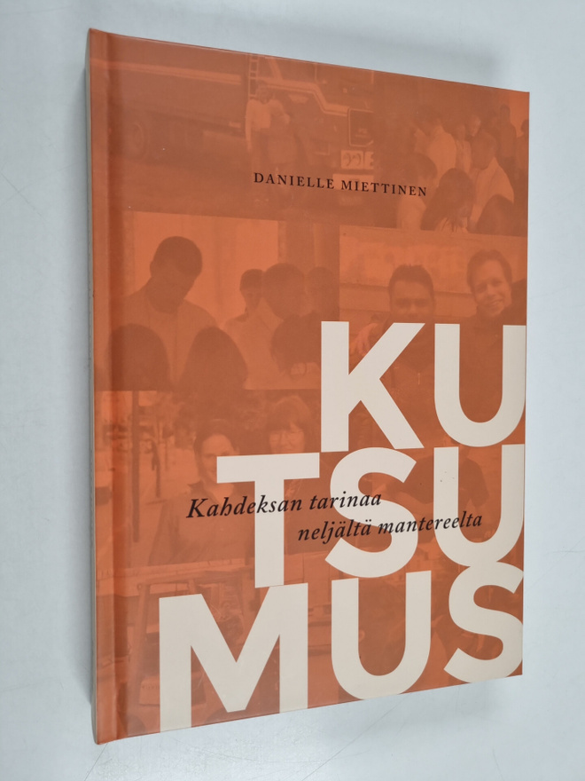 Danielle Miettinen : Kutsumus : Kahdeksan tarinaa neljält...