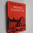 Martti Merenmaa : Matka vuorelle : romaani (signeerattu, ... - pikkukuva 1