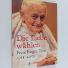 Frere Roger : Die Liebe wählen - Frere Roger, Taize 1915-... - pikkukuva 1