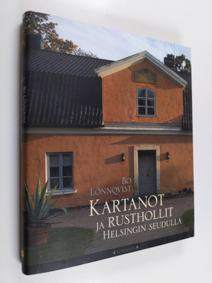 Bo Lönnqvist : Kartanot ja rusthollit Helsingin seudulla